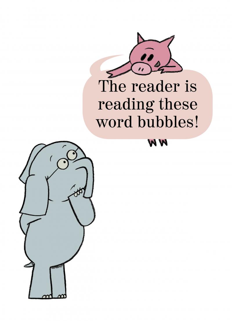 Illustration of Elephant reading word balloon that reads &quot;The reader is reading these word bubbles!&quot;