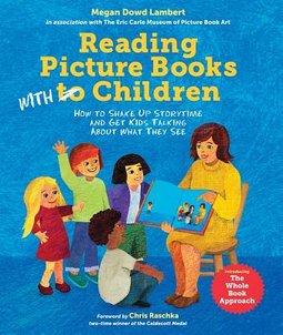 Cover image for Reading Picture Books with Children shows a seated adult holding open a picture book to a group of excited and engaged-looking children.