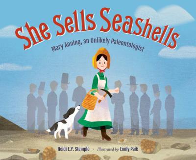 Cover of She Sells Seashells: Mary Anning, an Unlikely Paleontologist