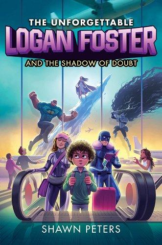 Cover for The Unforgettable Logan Foster and the Shadow of Doubt by Shawn Peters