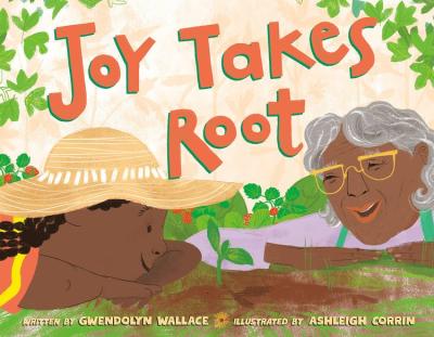 Cover of Joy Takes Root by Gwendolyn Wallace