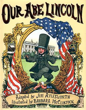Cover of Our Abe Lincoln by Jim Aylesworth and illustrated by Barbara McClintock